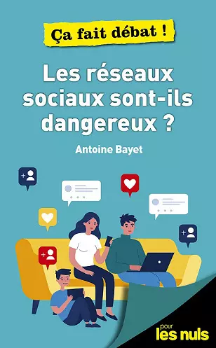 Antoine Bayet - LES RÉSEAUX SOCIAUX SONT-ILS DANGEREUX ? pour les nuls