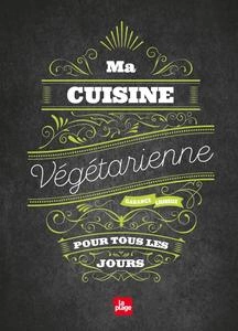 Ma cuisine végétarienne pour tous les jours (Nouvelle édition) - Livres