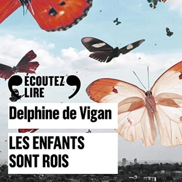 DELPHINE DE VIGAN - LES ENFANTS SONT ROIS - AudioBooks