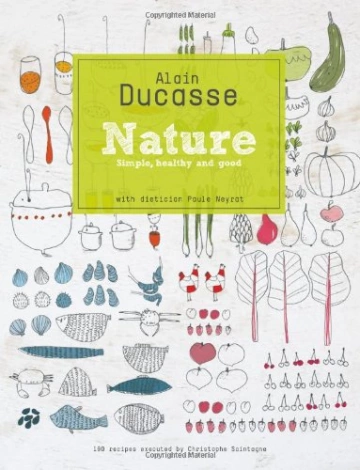 NATURE SIMPLE, HEALTHY AND GOOD - ALAIN DUCASSE - Livres