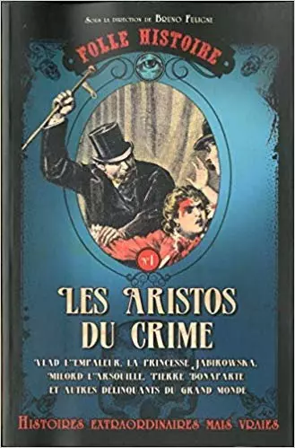 Bruno Fuligni - Folle histoire - Les aristos du crime