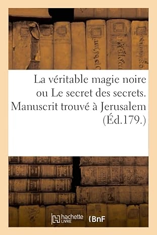 La Véritable Magie Noire Ou Le Secret Des Secrets. Manuscrit Trouvé À Jerusalem, Sépulcre de Salomon - Livres