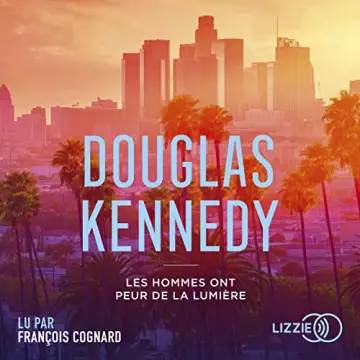 Les hommes ont peur de la lumière Douglas Kennedy - AudioBooks