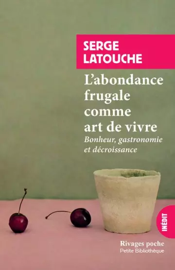L'ABONDANCE FRUGALE COMME ART DE VIVRE - SERGE LATOUCHE - Livres