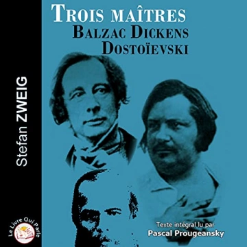 Trois maîtres - Balzac, Dickens, Dostoïevski Stefan Zweig - AudioBooks