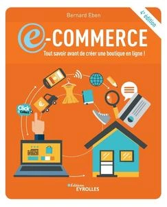 E-commerce: tout savoir avant de créer une boutique en ligne !", 4e éd - Livres