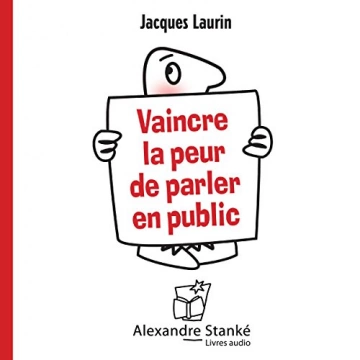 Vaincre la peur de parler en public Jacques Laurin - AudioBooks