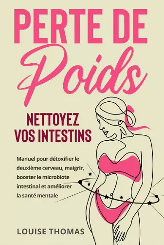 PERTE DE POIDS : NETTOYEZ VOS INTESTINS - LOUISE THOMAS - Livres