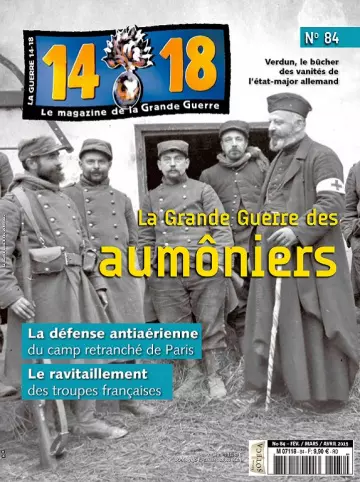 Le Magazine De La Grande Guerre 14-18 N°84 – Février-Avril 2019 - Magazines