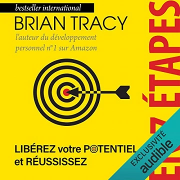 Libérez votre potentiel et réussissez en 7 étapes Brian Tracy - AudioBooks