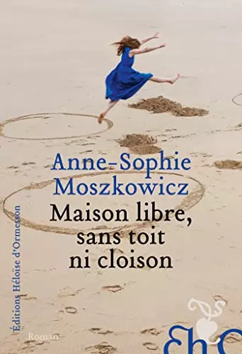 Maison libre, sans toit ni cloison - Anne-Sophie Moszkowicz - Livres