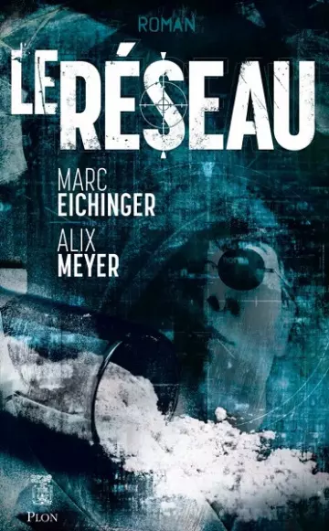 Le Réseau  Marc Eichinger, Alix Meyer - Livres