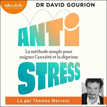 Antistress - La méthode simple pour soigner l'anxiété et la déprime - AudioBooks