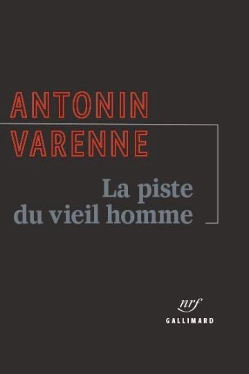 La piste du vieil homme Antonin Varenne - Livres