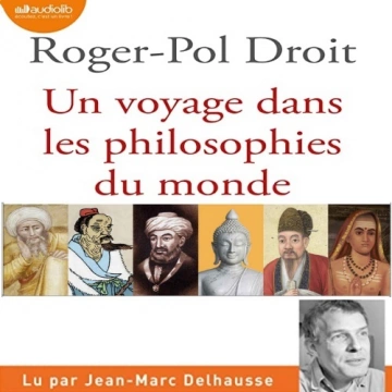 Un voyage dans les philosophies du monde Roger-Pol Droit