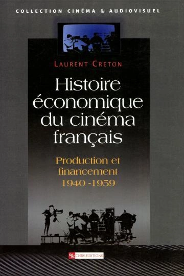 Histoire économique du cinéma français.production et financement (1940-1950)