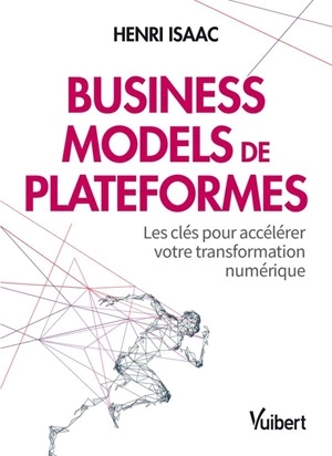 Business models de plateformes Les clés pour accélérer votre transformation numérique - Livres