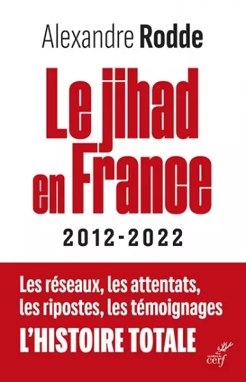 Le Jihad en France - 2012-2022  Alexandre Rodde