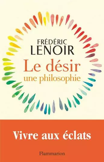 FRÉDÉRIC LENOIR - LE DÉSIR, UNE PHILOSOPHIE