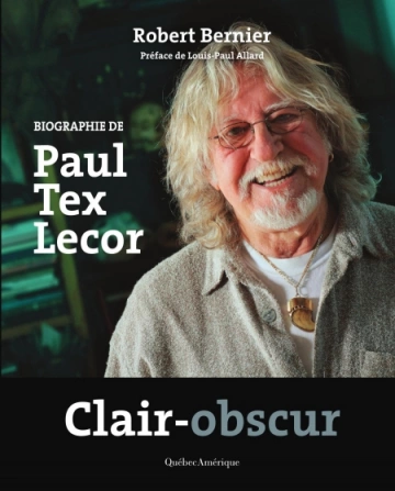 Clair-obscur : biographie de Paul Tex Lecor  Robert Bernier