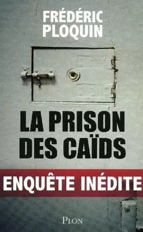 La prison des caïds  Frédéric Ploquin