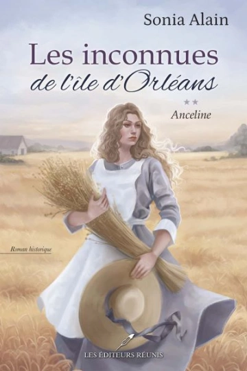 Les inconnues de l'île d'Orléans T2 : Anceline  Sonia Alain