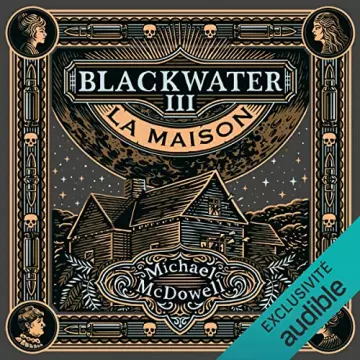 La maison - Blackwater 3 Michael McDowell - AudioBooks