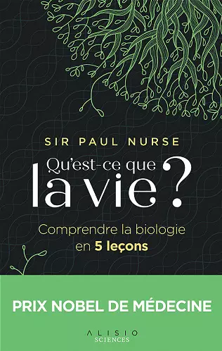 Sir Paul Nurse QU'EST-CE QUE LA VIE ?