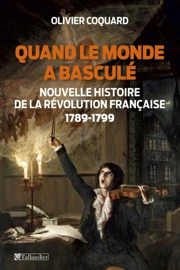 Quand le monde a basculé.nouvelle histoire de la révolution française (1789-1799)