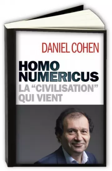 Homo numericus : La "civilisation" qui vient  Daniel Cohen