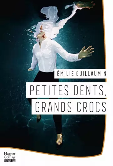 Petites dents, grands crocs  Emilie Guillaumin