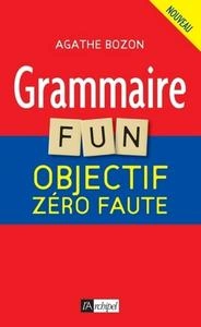 Agathe Bozon, "Grammaire fun : Objectif zéro faute" - Livres