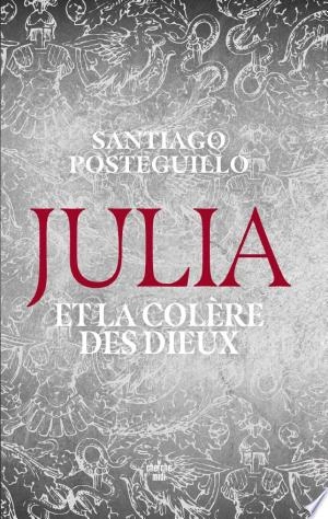 Julia et la colère des dieux Santiago Posteguillo