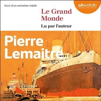 Le Grand Monde - Pierre Lemaitre - AudioBooks