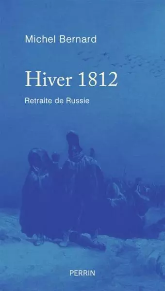 Hiver 1812 - Retraite de Russie  Michel Bernard