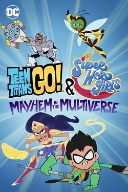 Teen Titans Go! & DC Super Hero Girls: Mayhem in the Multiverse