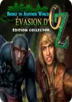 Bridge to Another World : Évasion d'Oz Edition Collector