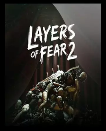Layers of Fear 2 v1.2