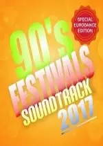 90s Festivals Soundtrack: Special Eurodance Edition 2017