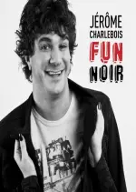 Jérôme Charlebois - Fun noir
