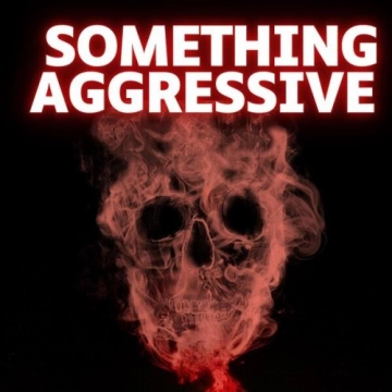 Something Aggressive (2024) - Albums