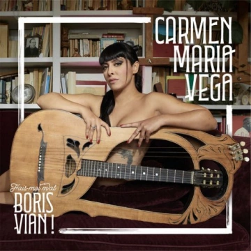 Carmen Maria Vega - Fais-moi mal Boris Vian !