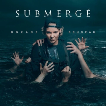 Roxane Bruneau - Submergé - Albums