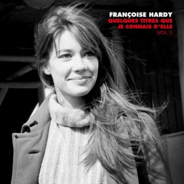 Françoise Hardy - Quelques titres que je connais d'elle, Vol. 1 - Albums