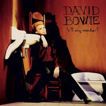David Bowie – Is It Any Wonder