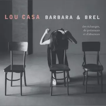 Lou Casa - Des échanges, de présences et d'absences