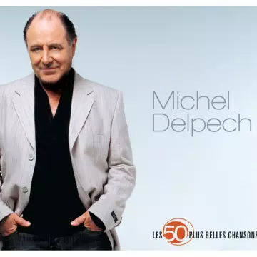 Michel Delpech - Les 50 plus belles chansons