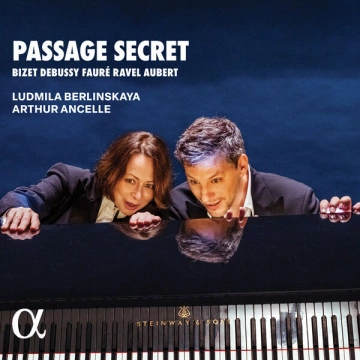 FLAC Passage secret - Bizet, Debussy, Fauré, Ravel, Aubert | Ludmila Berlinskaya & Arthur Ancelle