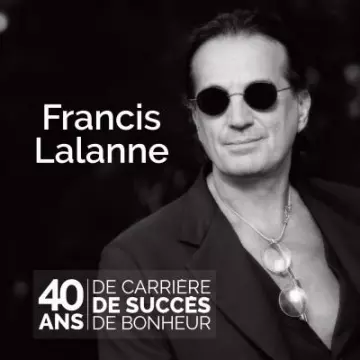 Francis Lalanne - 40 ans de succès