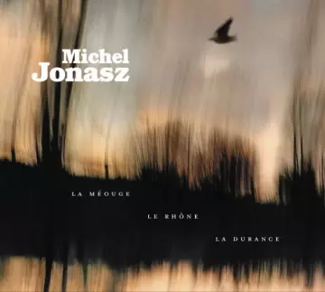 Michel Jonasz - La Méouge, le Rhône, la Durance